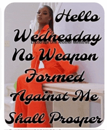 a woman sitting on a bench with the words hello wednesday no weapon formed against me shall prosper on it