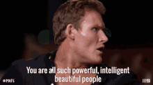 You Are All Such Powerful Intelligent Beautiful People Compliment GIF
