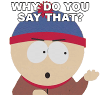 Why Do You Say That Stan Marsh Sticker - Why Do You Say That Stan Marsh South Park Stickers