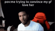 a man is trying to convince his girlfriend to love him .