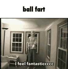 Ball Fart GIF - Ball Fart I Feel Fantastic GIFs