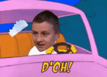 a cartoon of a man driving a pink car with the words d ' oh written on it