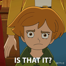 a cartoon character says " is that it " next to a netflix logo