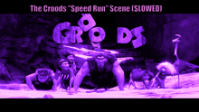the croods speed run scene is slowed in purple