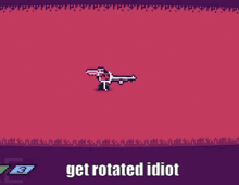 a video game with the words get rotated idiot on it