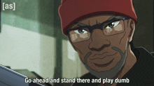 a cartoon of a man with glasses and a red hat says go ahead and stand there and play dumb