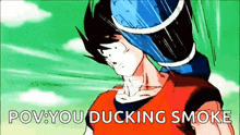 a cartoon of a man holding a blue object over his head with the words `` pov : you ducking smoke '' written on it