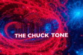 a red and blue background with the words " the chuck tone " on it