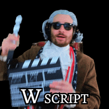 a man in a wig and sunglasses is holding a clapper board with the words w script on it