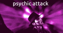 a man in a black hat is standing in front of a purple background with the words psychic attack written on it .