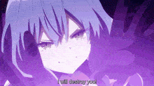 a purple anime character with the words " i will destroy you " on the bottom
