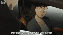 a woman sitting in a car with the words " don t let sentimentality kill your career "
