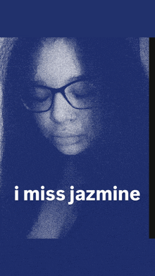 a poster with a woman wearing glasses and the words i miss jazmine on it