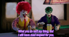 clowns mc donalds what you do isnt my thing i still have mad respect