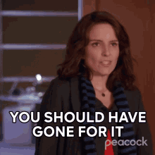 you should have gone for it liz lemon 30rock you should have done it that was your chance