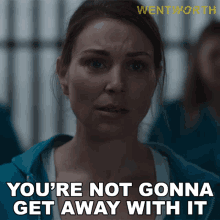 Youre Not Gonna Get Away With It Allie Novak GIF - Youre Not Gonna Get Away With It Allie Novak Wentworth GIFs