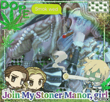 a poster that says " join my stoner manor girl " on the bottom