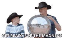 get ready for the madness get ready be ready disco mirror ball cowboy hat