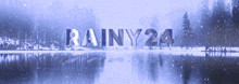 rainy24 is displayed in front of a lake