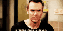 I Wanna Have A Drink. GIF - Have A Drink I Wanna Have A Drink I Need A Drink GIFs