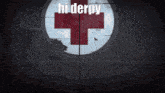 a picture of a red cross with the words hi derpy written on it