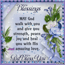 a card that says blessings may god walk with you and give you strength peace joy and heal you with his amazing love ..