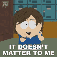 It Doesnt Matter To Me Bridon Gueermo GIF - It Doesnt Matter To Me Bridon Gueermo South Park GIFs