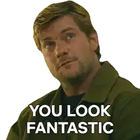 a man with the words you look fantastic written on his face