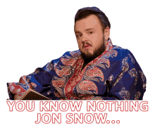 you know nothing jon snow you know nothing jon snow got game of thrones