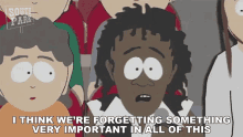 I Think Were Forgetting Something Very Important In All Of This South Park GIF