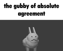 a picture of a rabbit with the words " the gubby of absolute agreement " below it