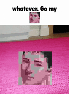 a picture of a man on a pink rug with the words " whatever go my "