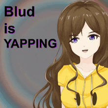 a picture of a girl with headphones and the words blud is yapping