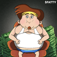 a cartoon of a fat man sitting on a pile of money with the words $ fatty above him