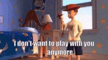 I Dont Want To Play With You Anymore Toy Story GIF