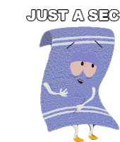 Just A Sec Towelie Sticker - Just A Sec Towelie South Park Stickers