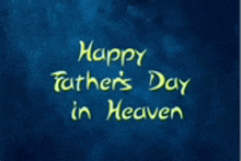 happy father 's day in heaven is written on a blue background