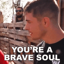 You'Re A Brave Soul Tommy G Mcgee GIF
