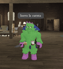 a green furry character is holding a knife and a can of ketchup and says borra la cuenta