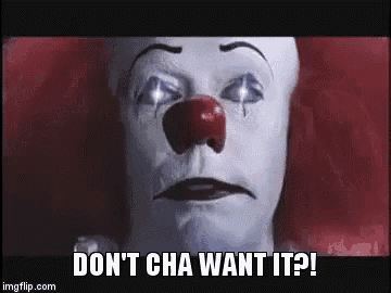 pennywise-the-dancing-clown-dont-cha-want-it.png