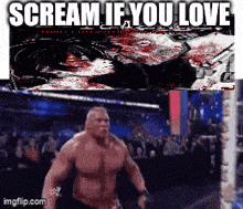 a picture of a wrestler with the words scream if you love above him