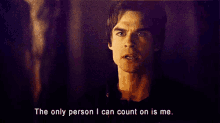 The Only Person I Can Count On Is Me GIF - Tvd Vampirediaries Damon GIFs
