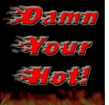 Damn Your Hot On Fire GIF - Damn Your Hot On Fire Flame GIFs
