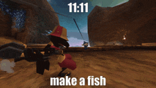 a screenshot of a video game that says make a fish at 11:11