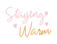 a sign that says " staying warm " with hearts on it