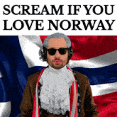 a man wearing a wig and sunglasses stands in front of a norwegian flag and says scream if you love norway