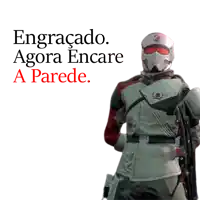a picture of a soldier with the words engracado agora encare a parede on the bottom