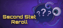 a purple background with a cartoon octopus and the words " second stat reroll "