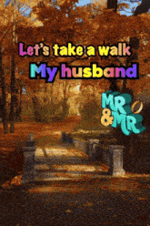 a sign that says let 's take a walk my husband mr and mr