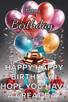 a birthday card with balloons and a gift box with the words happy birthday to you